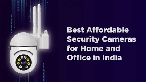 10 Best CCTV Cameras For Home And Office In India 2023