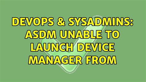 DevOps SysAdmins ASDM Unable To Launch Device Manager From 2