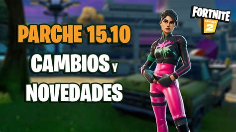 Fortnite Notas Del Parche 1510 Cambios Y Novedades De La