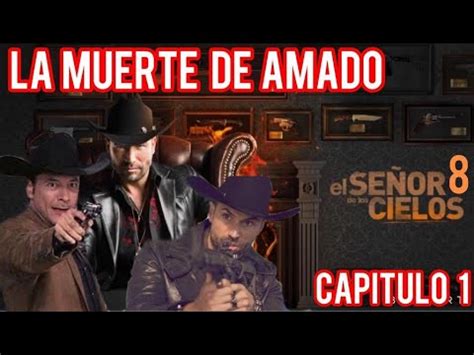 AURELIO CASILLAS Y CHACORTA MAT4N A AMADO EN EL CAPITULO 1 DEL SEÑOR DE