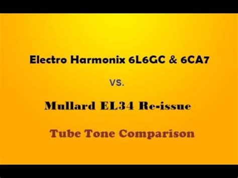 Electro Harmonix L Gc Ca Vs Mullard Reissue El Tube Tone