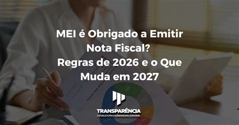 Mei É Obrigado A Emitir Nota Fiscal - MEI Precisa Emitir Nota Fiscal em 2026? Veja as Regras