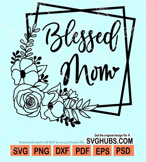 Blessed Mom Svg Mothers Days Svg Motherhood Svg Mothers Days T Shirt Svg Mom Life Svg