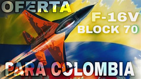 ESTÁ ES LA OFERTA DE F 16V BLOCK 70 OFRECIDA A COLOMBIA POR LOCKHEED