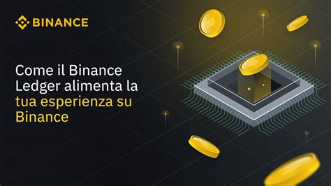 Binance Ledger La Tecnologia Che Migliora La Tua Esperienza Su Binance