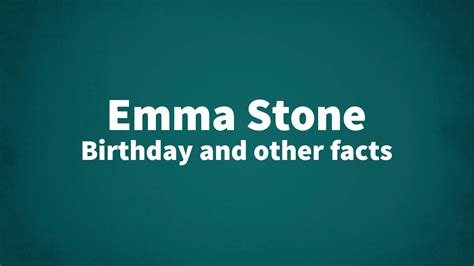 Emma Stone - Birthday and other facts