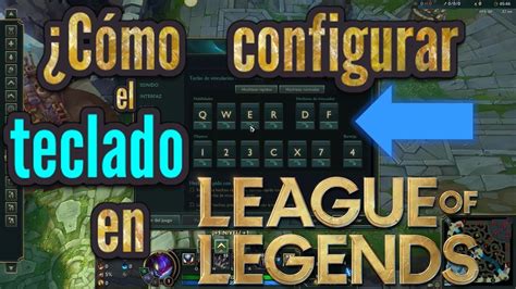 Configurar Teclado Para League Of Legends C Mo Configurar League Of