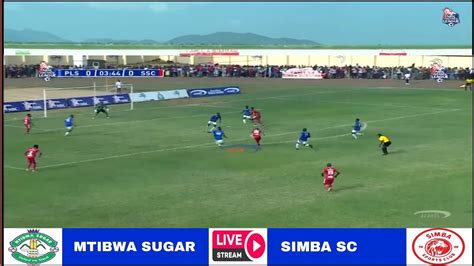 LIVE Mtibwa Sugar Vs Simba Sc Mechi Ya NBC Premier League Tanzania