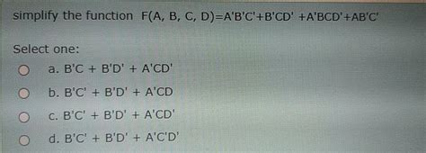 Solved Simplify The Function F A B C D A B C B CD Chegg