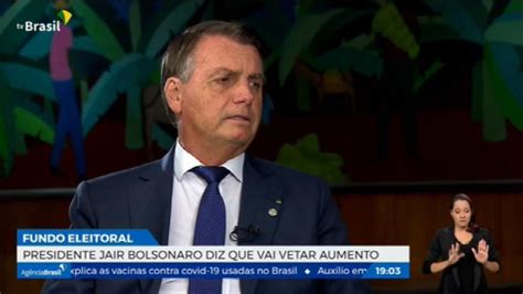 V Deo Bolsonaro Diz Que Tend Ncia Vetar Fundo Eleitoral De R