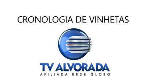 Cronologia De Vinhetas Tv Alvorada Youtube