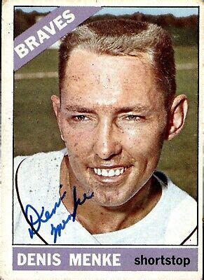 Denis Menke Signed 1966 Topps 184 Autographed Braves 76442 EBay