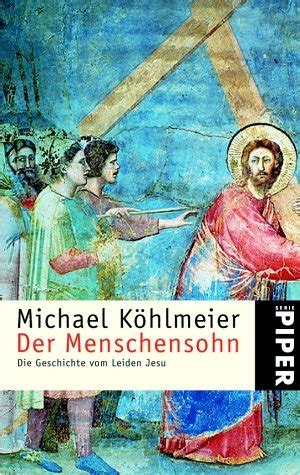 Menschensohn Geschichte vom Leiden Jesu by Michael Köhlmeier