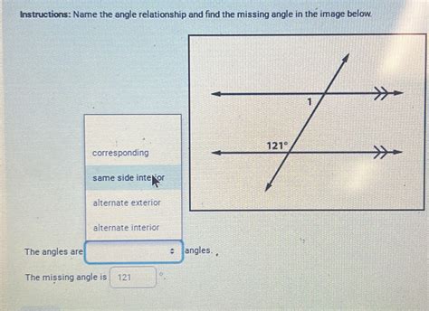 Solved Instructions Name The Angle Relationship And Find The Missing Angle In The Image Below