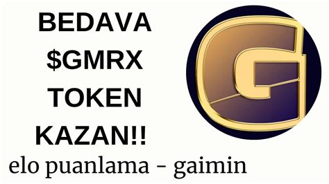 BEDAVA GMRX TOKEN KAZAN Elo Puanlama Gamin Twetter YouTube