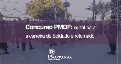 Concurso Pmdf Edital Para A Carreira De Soldado é Retomado Ls Ensino