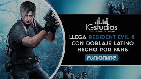 Llega Resident Evil 4 Con Doblaje Latino Hecho Por Fans FUNiAnime LA