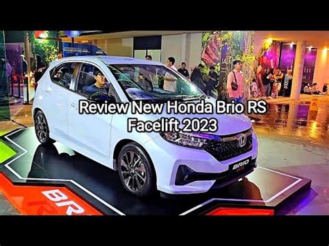 Review New Honda Brio Rs Facelift Toyota Agya Makin Panas Lawan