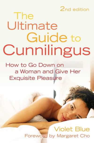 Ultimate Guide To Cunnilingus By Violet Blue Margaret Cho