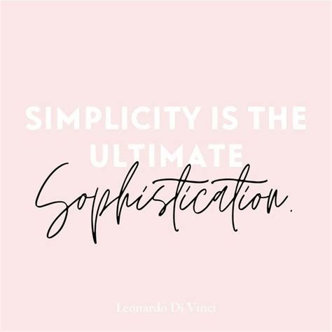 Simplicity Is The Ultimate Sophistication Inspirational Quotes Self