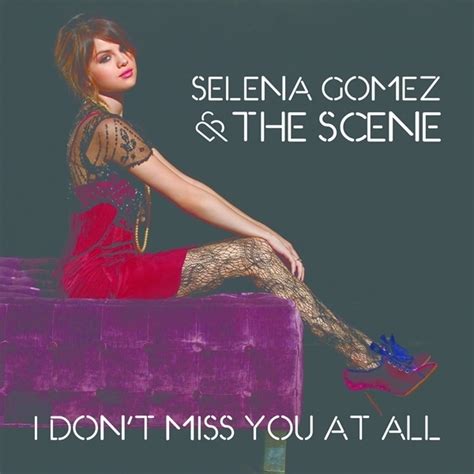 Selena Gomez The Scene I Don T Miss You At All My FanMade Single