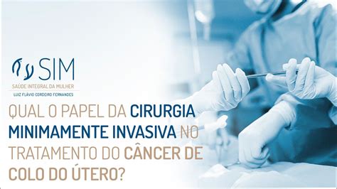 Qual o papel da cirurgia minimamente invasiva no tratamento do Câncer