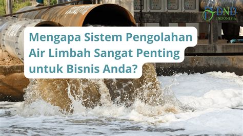 Mengapa Sistem Pengolahan Air Limbah Sangat Penting Untuk Bisnis Anda