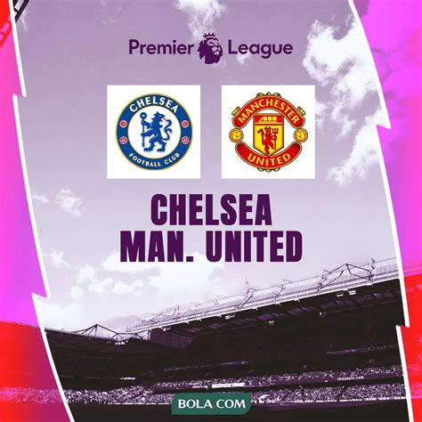 Jadwal Siaran Langsung Chelsea Vs MU Di Liga Inggris Sabtu 22 Oktober