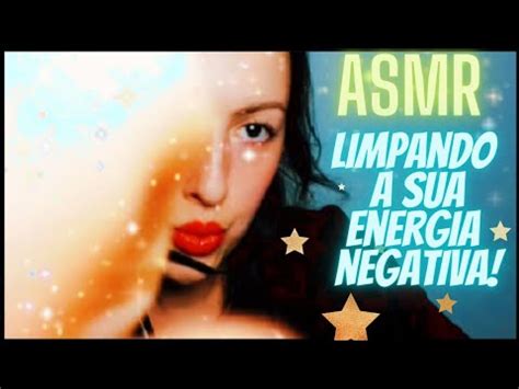 Asmr Limpando A Sua Energia Negativa Youtube