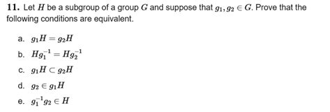 Solved 11 Let H Be A Subgroup Of A Group G And Suppose That Chegg