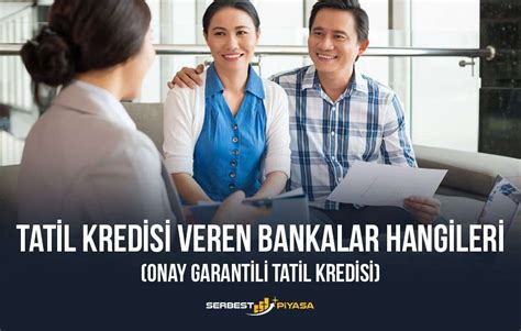 Tatil Kredisi Veren Bankalar Hangileri Onay Garantili Tatil Kredisi