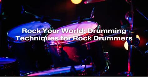 Rock Your World: Drumming Techniques for Rock Drummers - All For Turntables