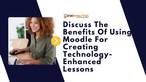 Discuss The Benefits Of Using Moodle For Creating Technology Enhanced