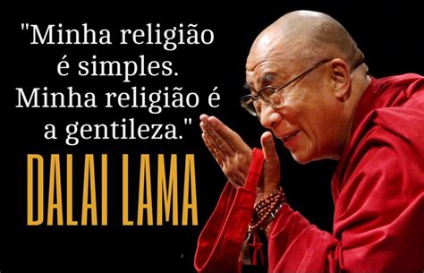 Minha Religião é Simples Minha Religião é A Gentileza Dalailama