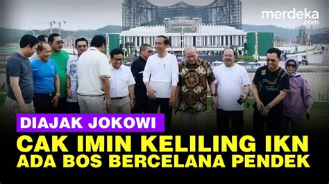 Jokowi Pamer Ikn Ajak Cak Imin Keliling Ada Pengusaha Bercelana Pendek