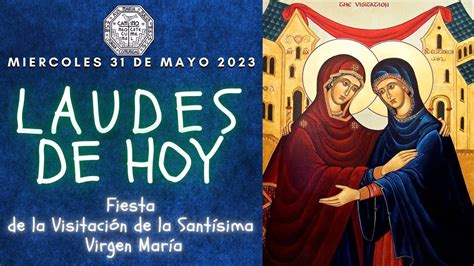 LAUDES DEL DIA DE HOY MIERCOLES 31 DE MAYO 2023 CAMINO NEOCATECUMENAL