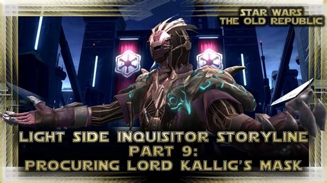 Swtor Lightside Inquisitor Storyline Part Procuring Lord Kallig S