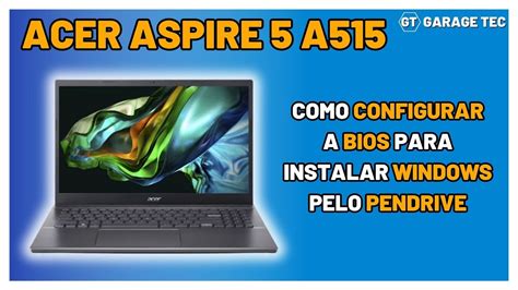 Como Configurar A BIOS Do Notebook ACER ASPIRE 5 A515 Para Instalar O