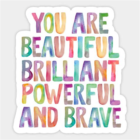 You Are Beautiful Brilliant Powerful And Brave Quote Sticker