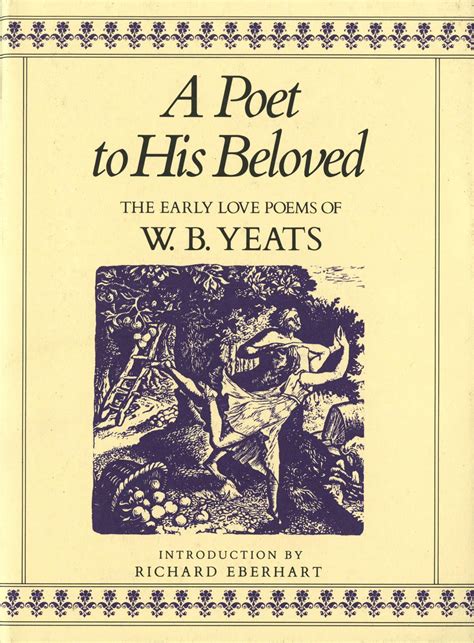 A Poet to His Beloved : The Early Love Poems of William Butler Yeats ...