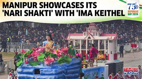 Manipur S Nari Shakti Shines Year Old Ima Keithel Republic