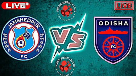 Live Hero Isl Jamshedpur Fc Vs Odisha Fc Youtube