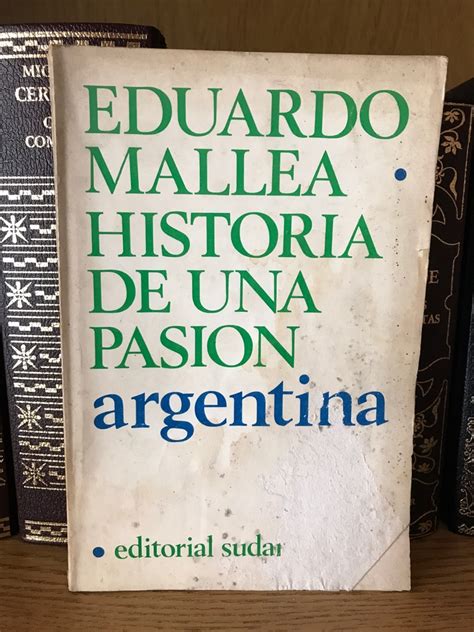 Historia De Una Pasi N Argentina Eduardo Mallea