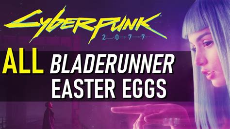 All Blade Runner Easter Eggs In Cyberpunk Youtube