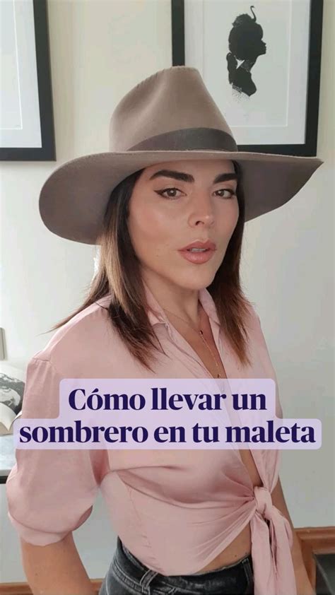 Cómo Llevar Un Sombrero En Tu Maleta Consultoradeimagen Trucos De Moda Sombrero De Fieltro