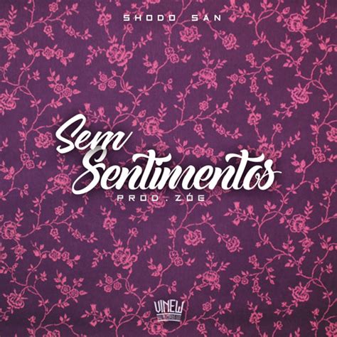 Stream Sem Sentimentos By Shodo San Listen Online For Free On Soundcloud