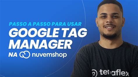 Como Instalar O Google Tag Manager Gtm Na Nuvemshop Youtube