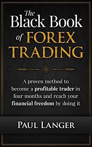 The Black Book Of Forex Trading A Proven Method To Become A Profitable