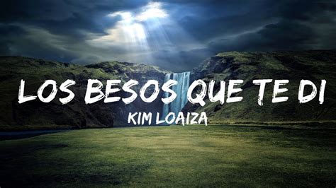 Kim Loaiza Los Besos Que Te Di Mins Vibes Music Youtube