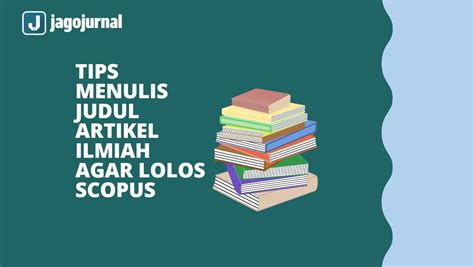 Cara Penulisan Judul Karya Ilmiah Yang Baku Adalah JagoJurnal